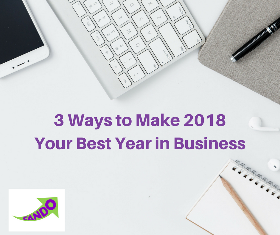 3 Ways to Make 2018 Your Best Year in Business